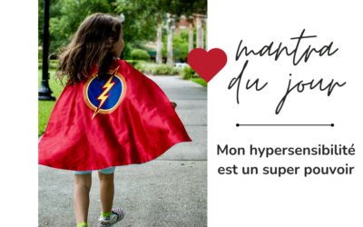 Hypersensibilité : un super pouvoir !