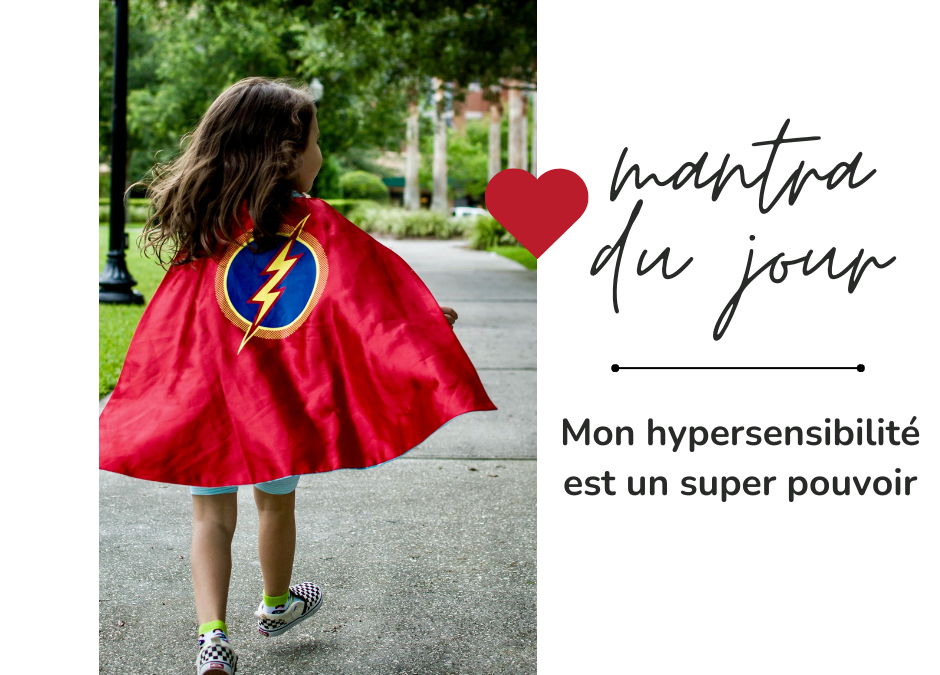 Hypersensibilité : un super pouvoir !